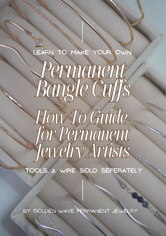 Permanent Bangle Cuffs: How-to Guide for Permanent Jewelry Artists